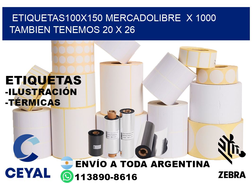 etiquetas100x150 mercadolibre  x 1000 tambien tenemos 20 x 26