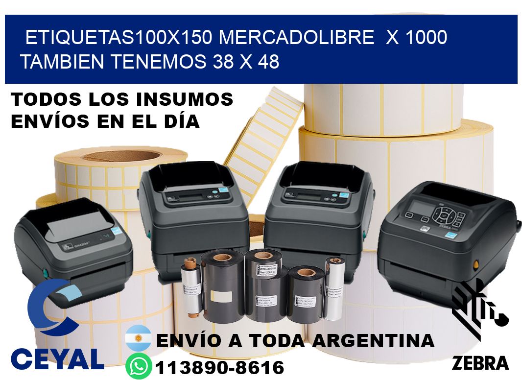 etiquetas100x150 mercadolibre  x 1000 tambien tenemos 38 x 48