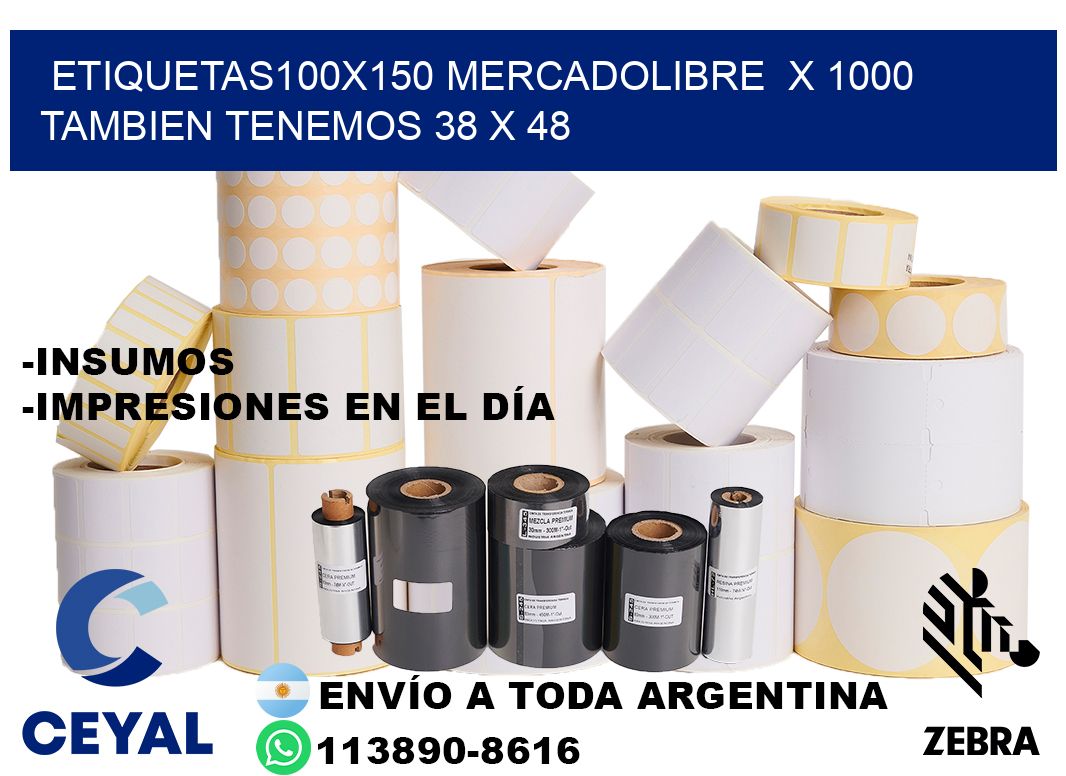 etiquetas100x150 mercadolibre  x 1000 tambien tenemos 38 x 48