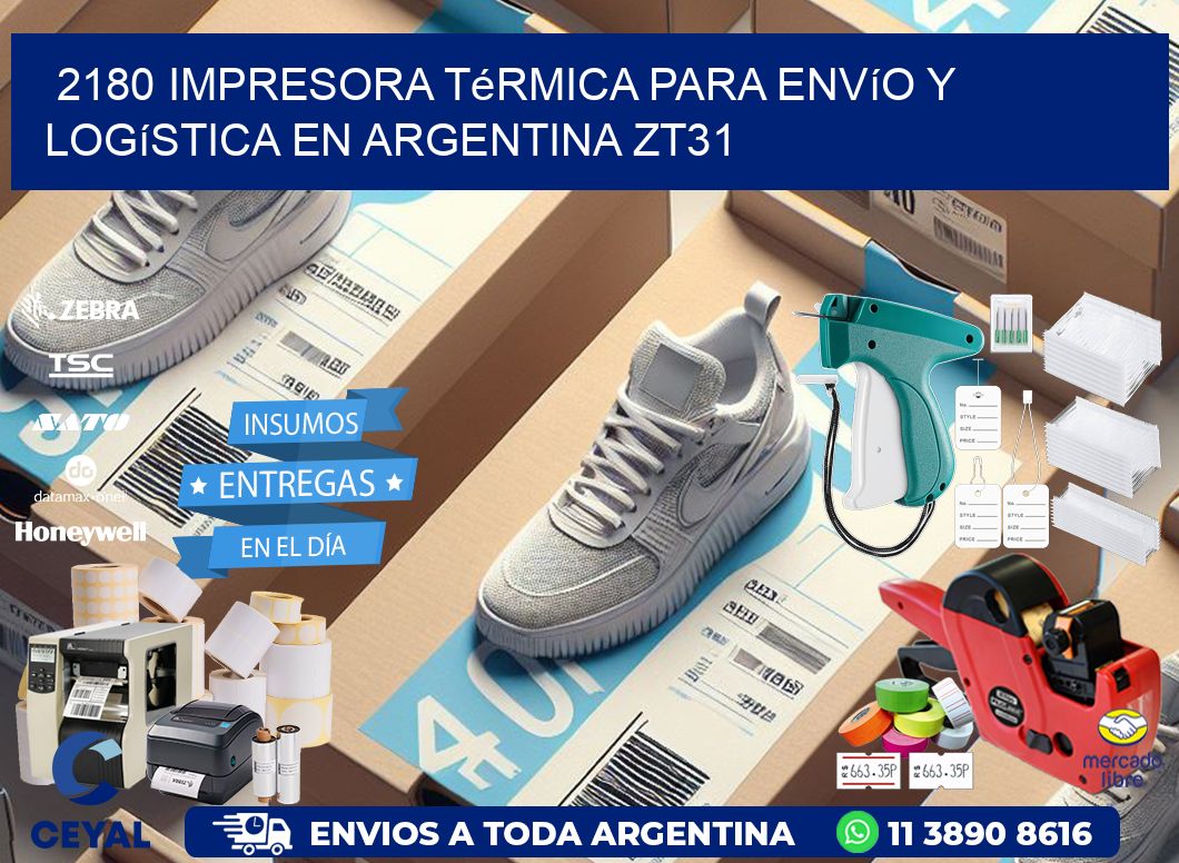 2180 impresora térmica para envío y logística en Argentina ZT31