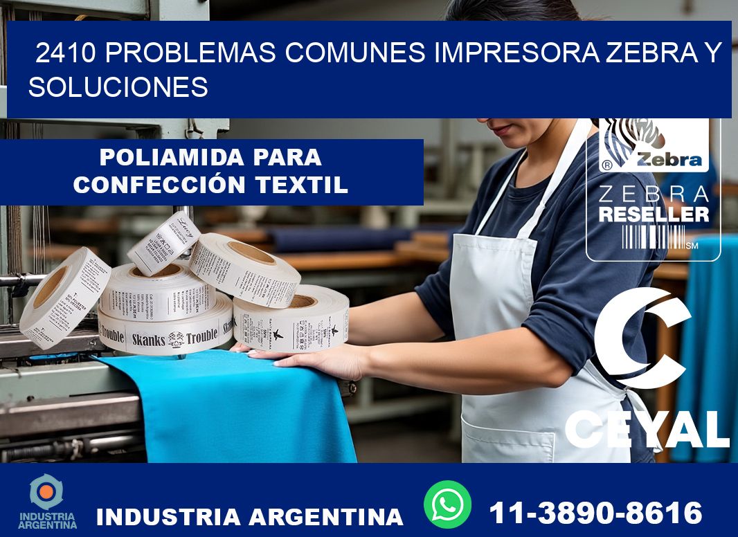 2410 problemas comunes impresora Zebra y soluciones