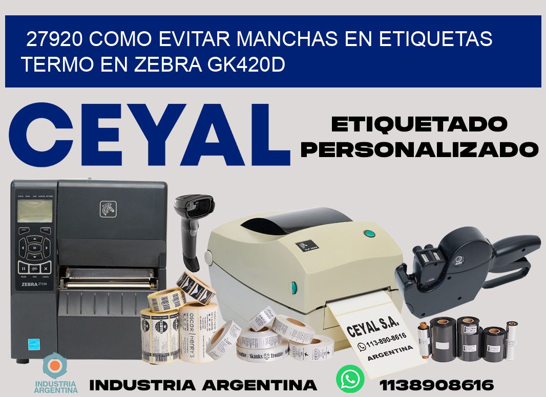27920 como evitar manchas en etiquetas termo en zebra gk420d