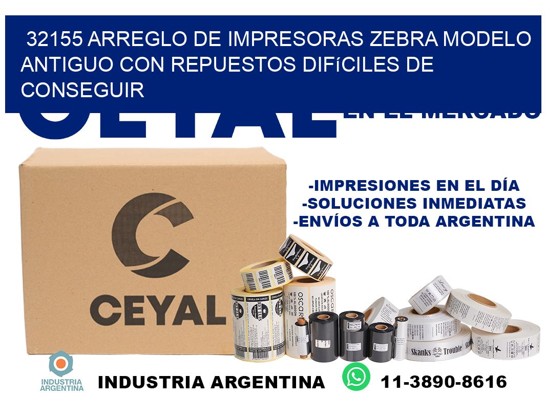 32155 arreglo de impresoras zebra modelo antiguo con repuestos difíciles de conseguir