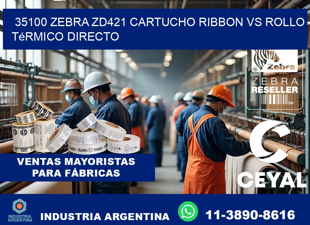 35100 Zebra ZD421 cartucho ribbon vs rollo térmico directo