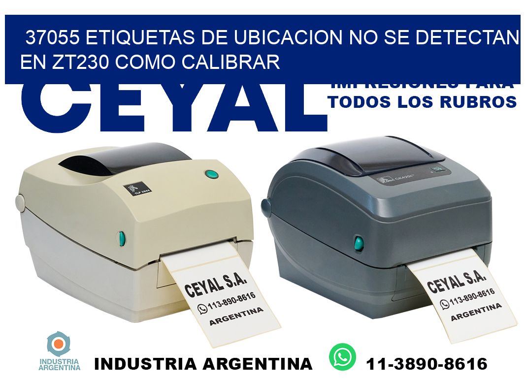 37055 etiquetas de ubicacion no se detectan en zt230 como calibrar