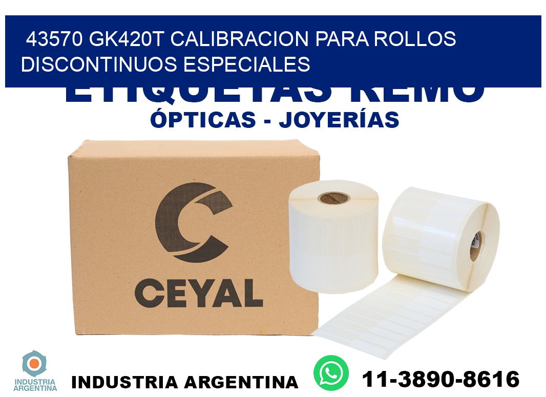43570 gk420t calibracion para rollos discontinuos especiales