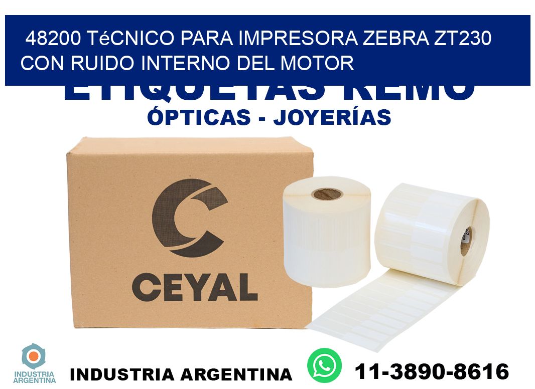 48200 técnico para impresora zebra zt230 con ruido interno del motor