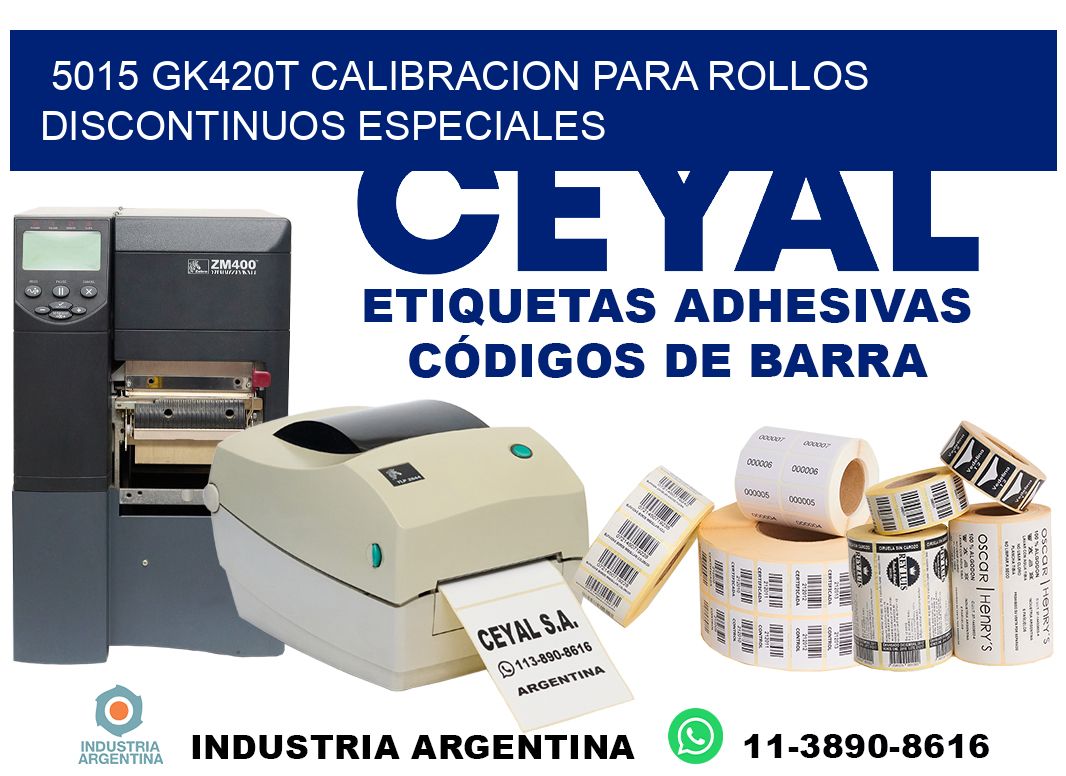 5015 gk420t calibracion para rollos discontinuos especiales