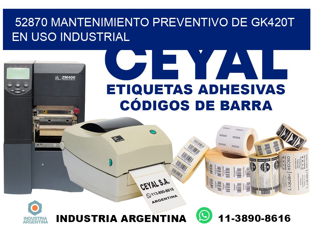 52870 mantenimiento preventivo de gk420t en uso industrial