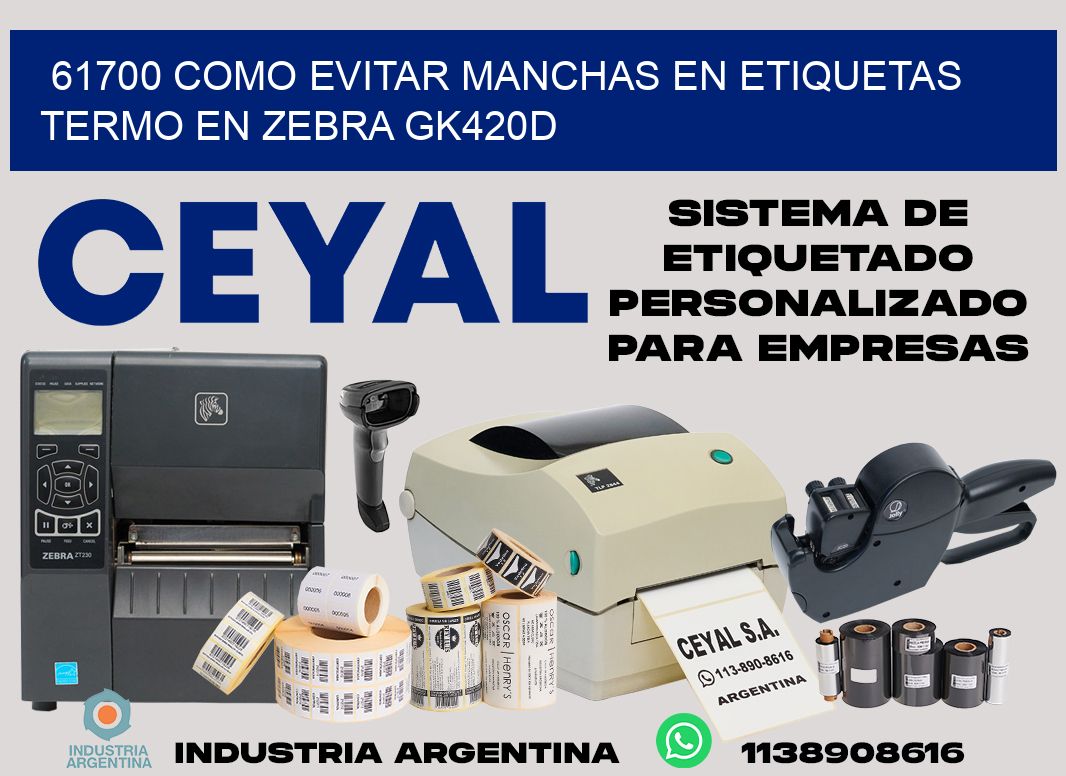 61700 como evitar manchas en etiquetas termo en zebra gk420d