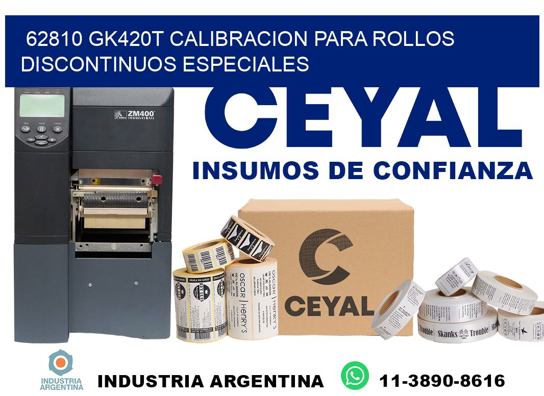 62810 gk420t calibracion para rollos discontinuos especiales