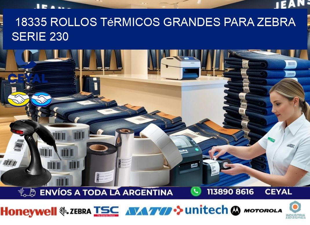 18335 rollos térmicos grandes para zebra serie 230