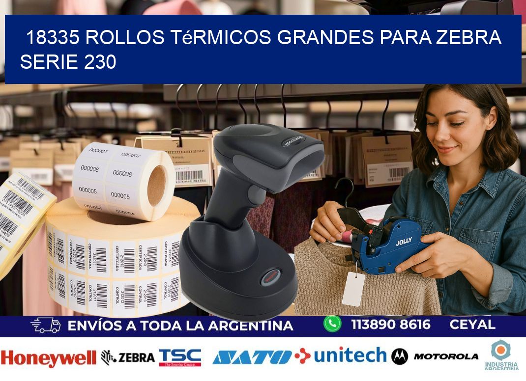 18335 rollos térmicos grandes para zebra serie 230
