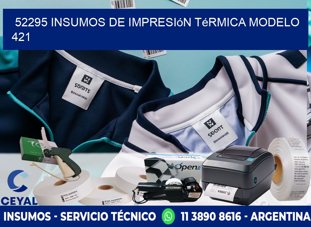 52295 insumos de impresión térmica modelo 421