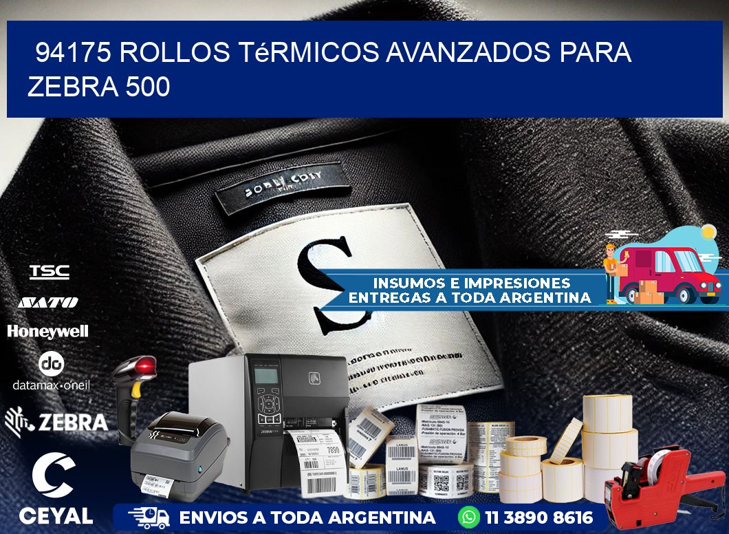 94175 rollos térmicos avanzados para zebra 500