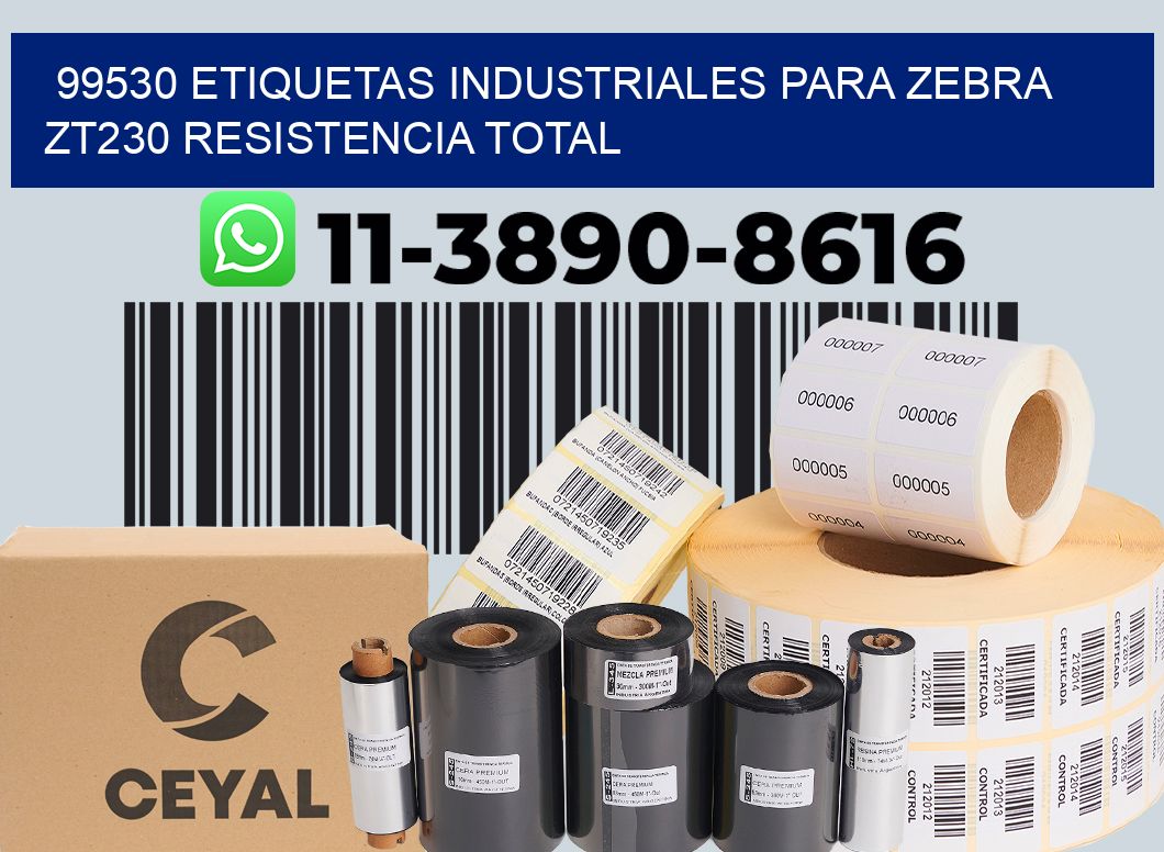 99530 etiquetas industriales para zebra zt230 resistencia total