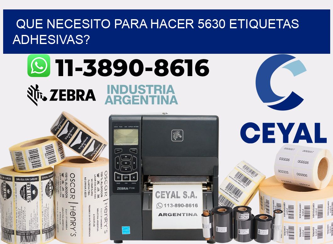 Que necesito para hacer 5630 etiquetas adhesivas?