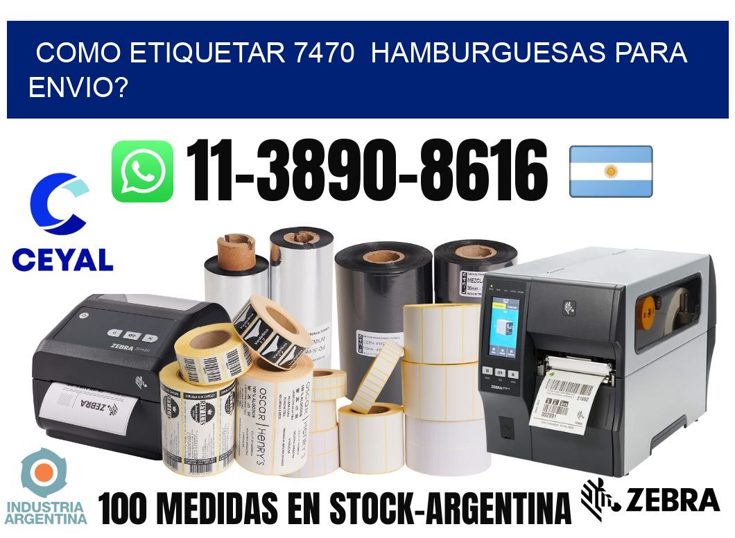 como etiquetar 7470 hamburguesas para envio?