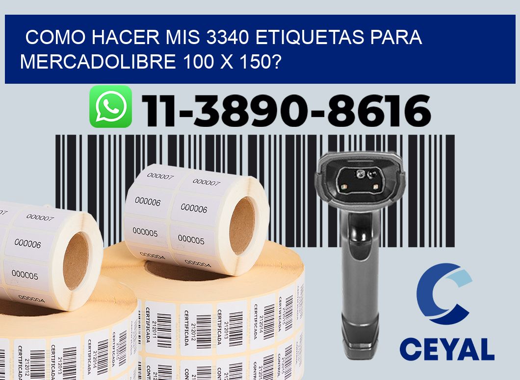como hacer mis 3340 etiquetas para mercadolibre 100 x 150?