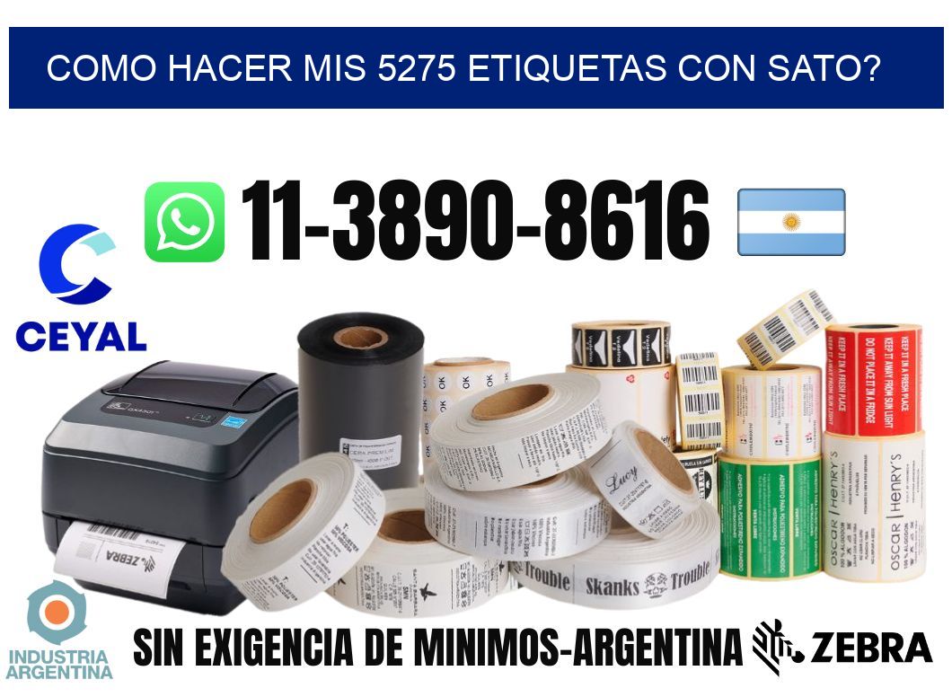 como hacer mis 5275 etiquetas con sato?