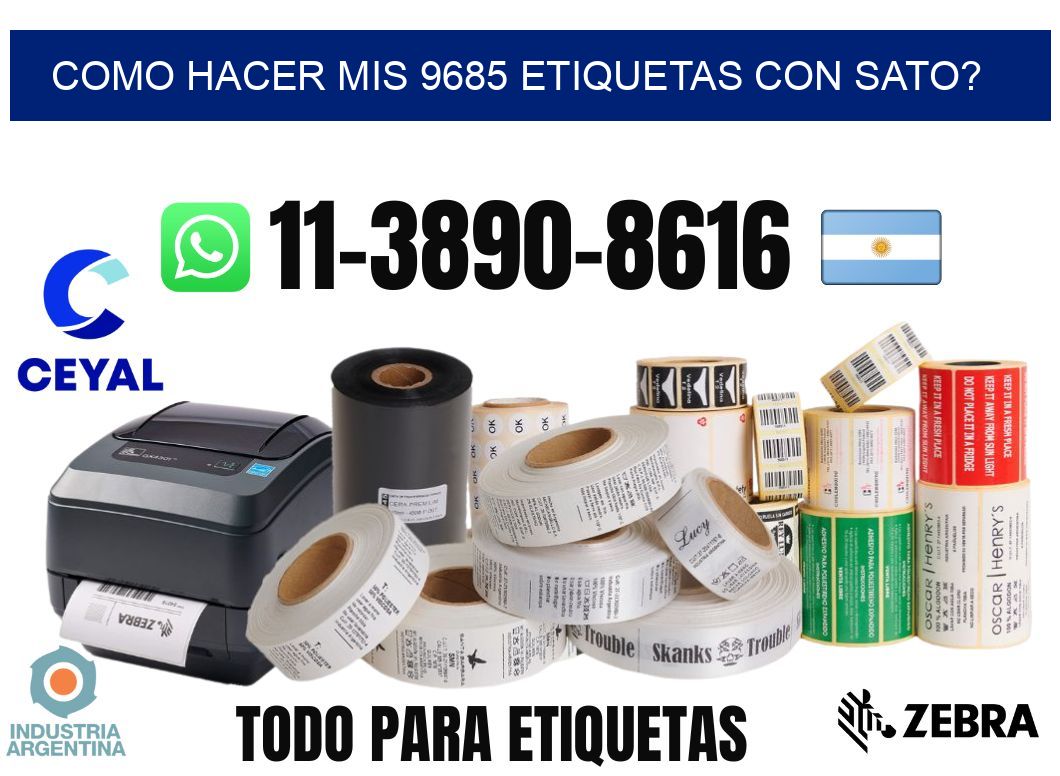 como hacer mis 9685 etiquetas con sato?