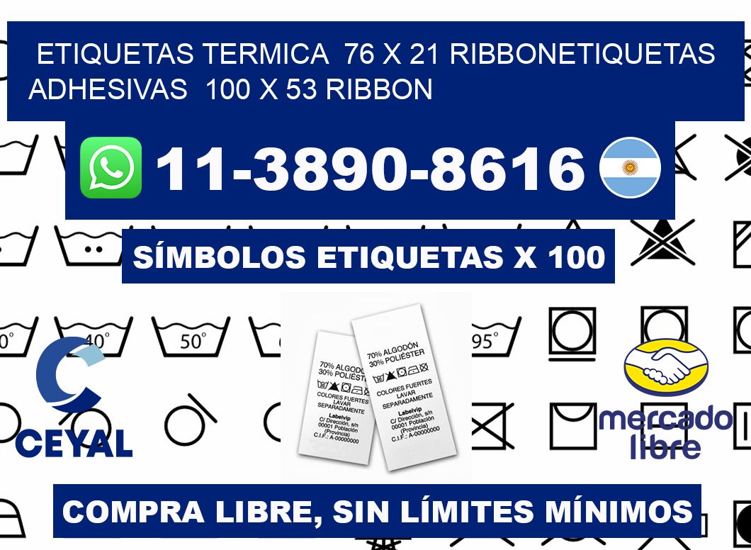 Etiquetas termica  76 x 21 ribbonEtiquetas adhesivas  100 x 53 ribbon