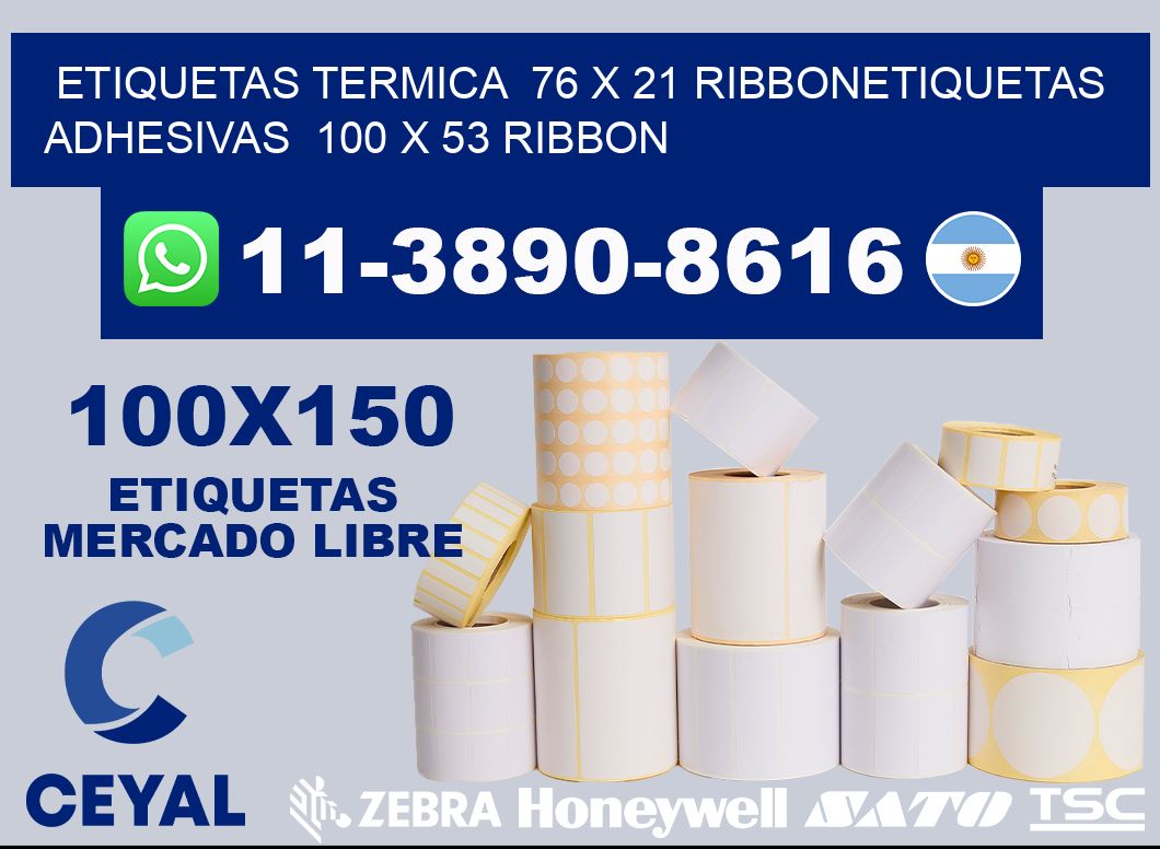 Etiquetas termica  76 x 21 ribbonEtiquetas adhesivas  100 x 53 ribbon