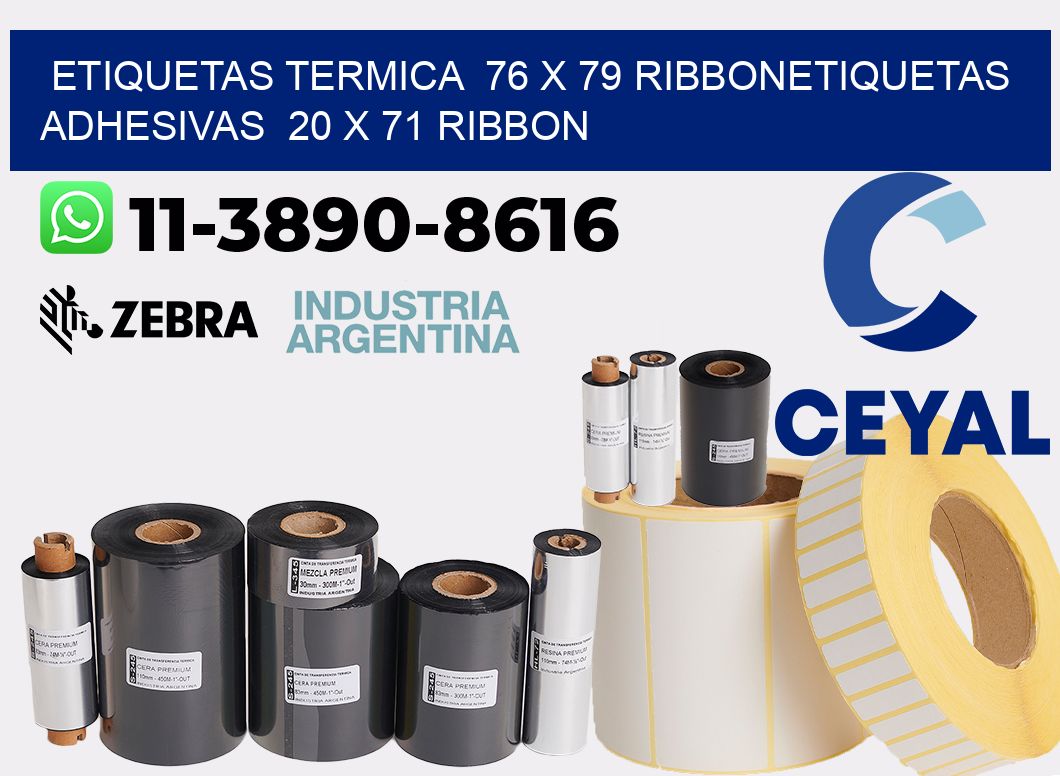 Etiquetas termica  76 x 79 ribbonEtiquetas adhesivas  20 x 71 ribbon