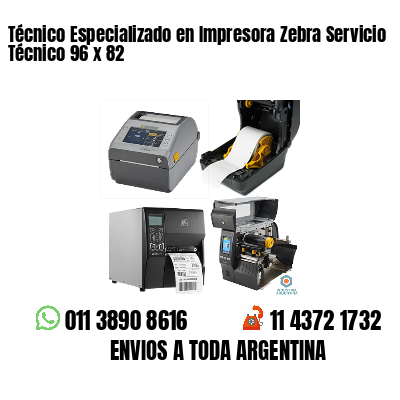 Técnico Especializado en Impresora Zebra Servicio Técnico 96 x 82