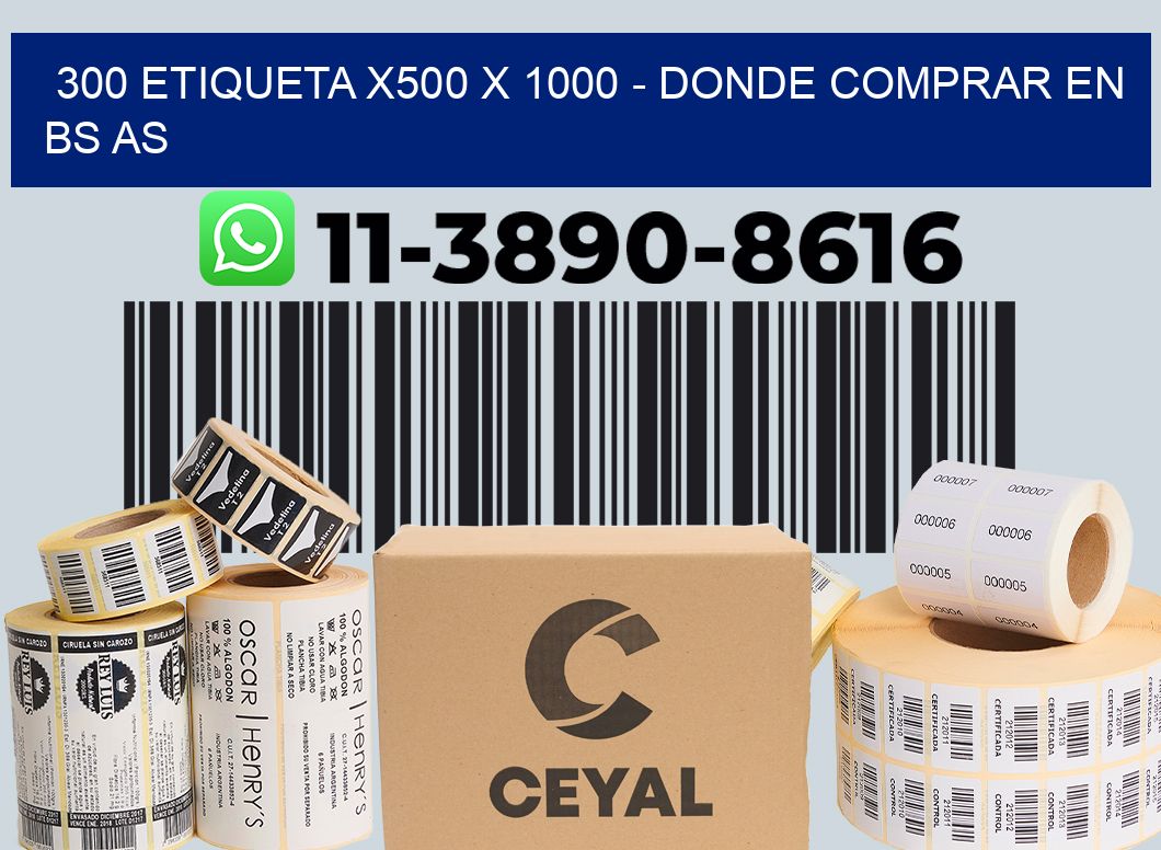 300 etiqueta x500 x 1000 - Donde Comprar en bs as