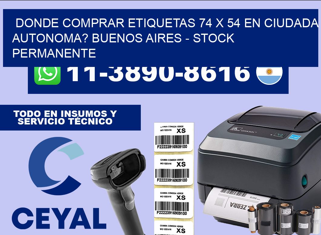 Donde Comprar etiquetas 74 x 54 en CIUDADA AUTONOMA? Buenos Aires – Stock permanente