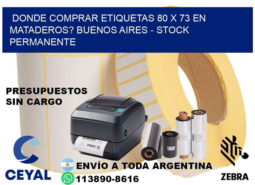 Donde Comprar etiquetas 80 x 73 en MATADEROS? Buenos Aires - Stock permanente