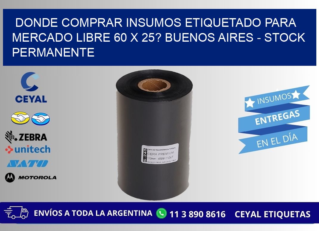 Donde Comprar insumos etiquetado para mercado libre 60 x 25? Buenos Aires - Stock permanente