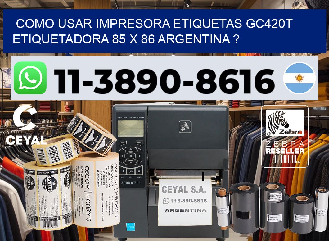 como usar impresora etiquetas gc420t etiquetadora 85 x 86 argentina ?