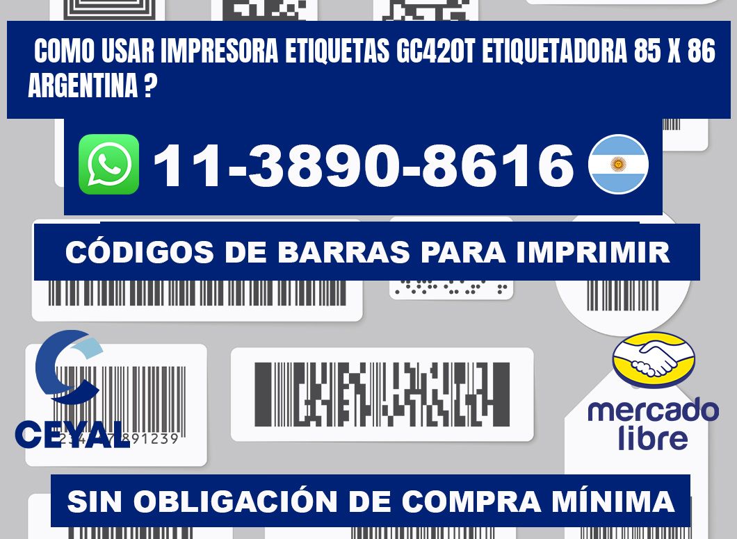 como usar impresora etiquetas gc420t etiquetadora 85 x 86 argentina ?