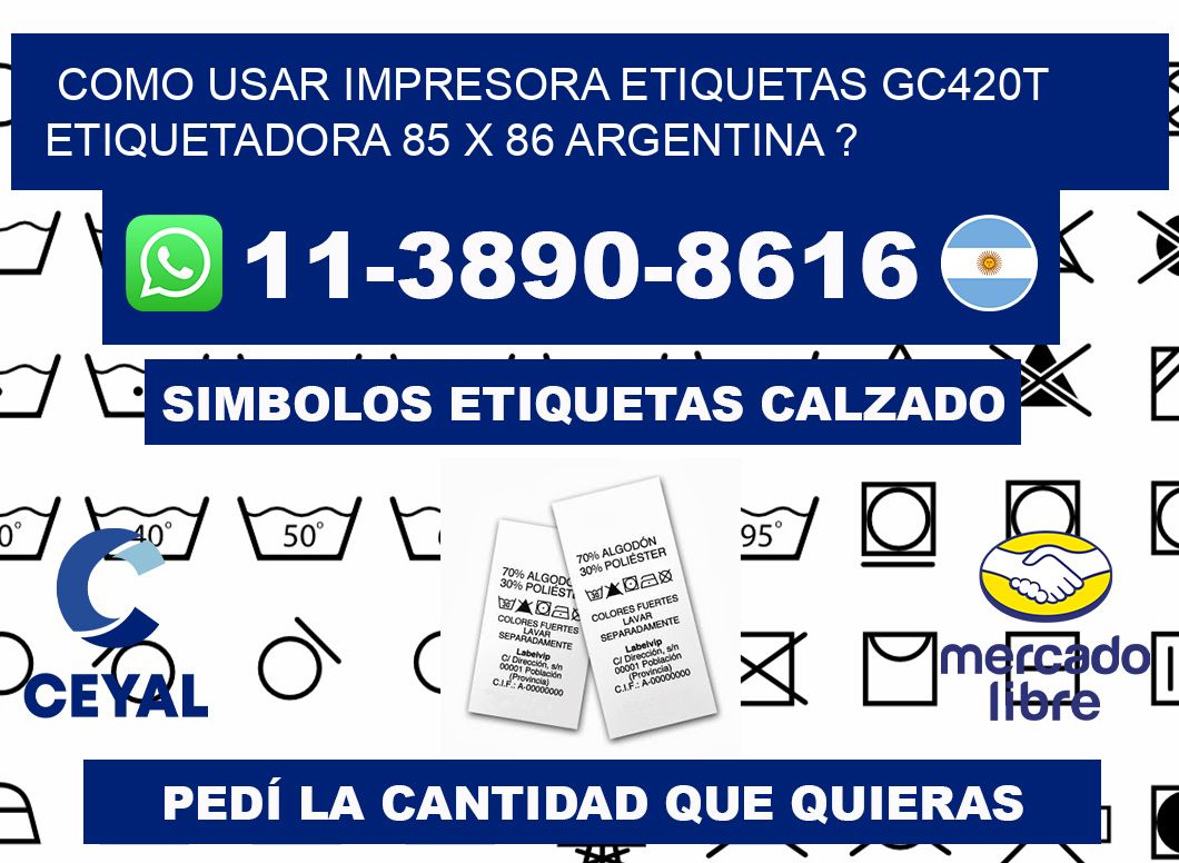 como usar impresora etiquetas gc420t etiquetadora 85 x 86 argentina ?