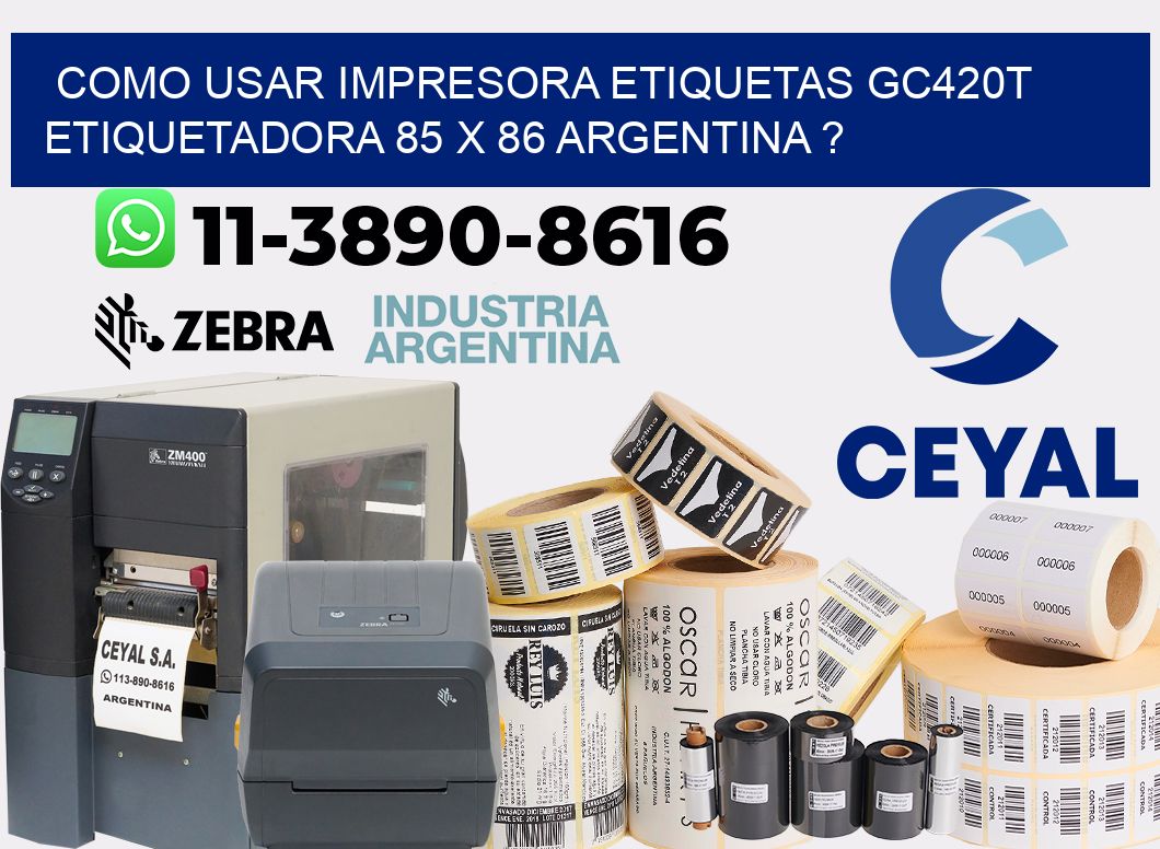 como usar impresora etiquetas gc420t etiquetadora 85 x 86 argentina ?