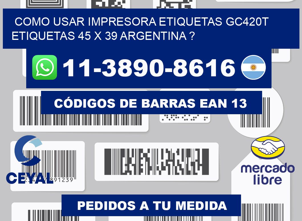 como usar impresora etiquetas gc420t etiquetas 45 x 39 argentina ?