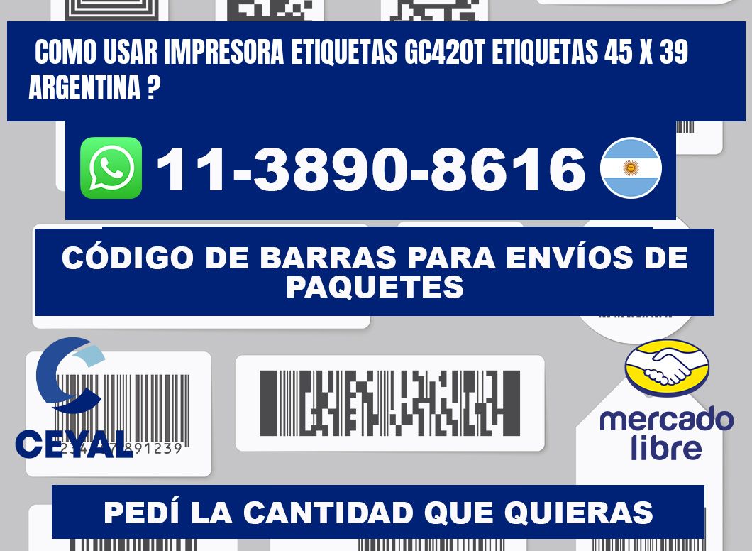 como usar impresora etiquetas gc420t etiquetas 45 x 39 argentina ?