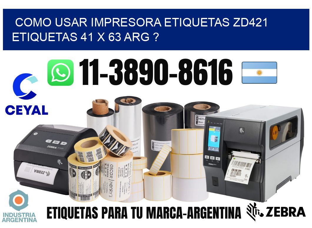 como usar impresora etiquetas zd421 etiquetas 41 x 63 ARG ?