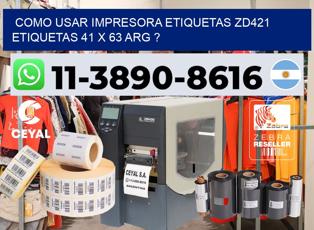 como usar impresora etiquetas zd421 etiquetas 41 x 63 ARG ?