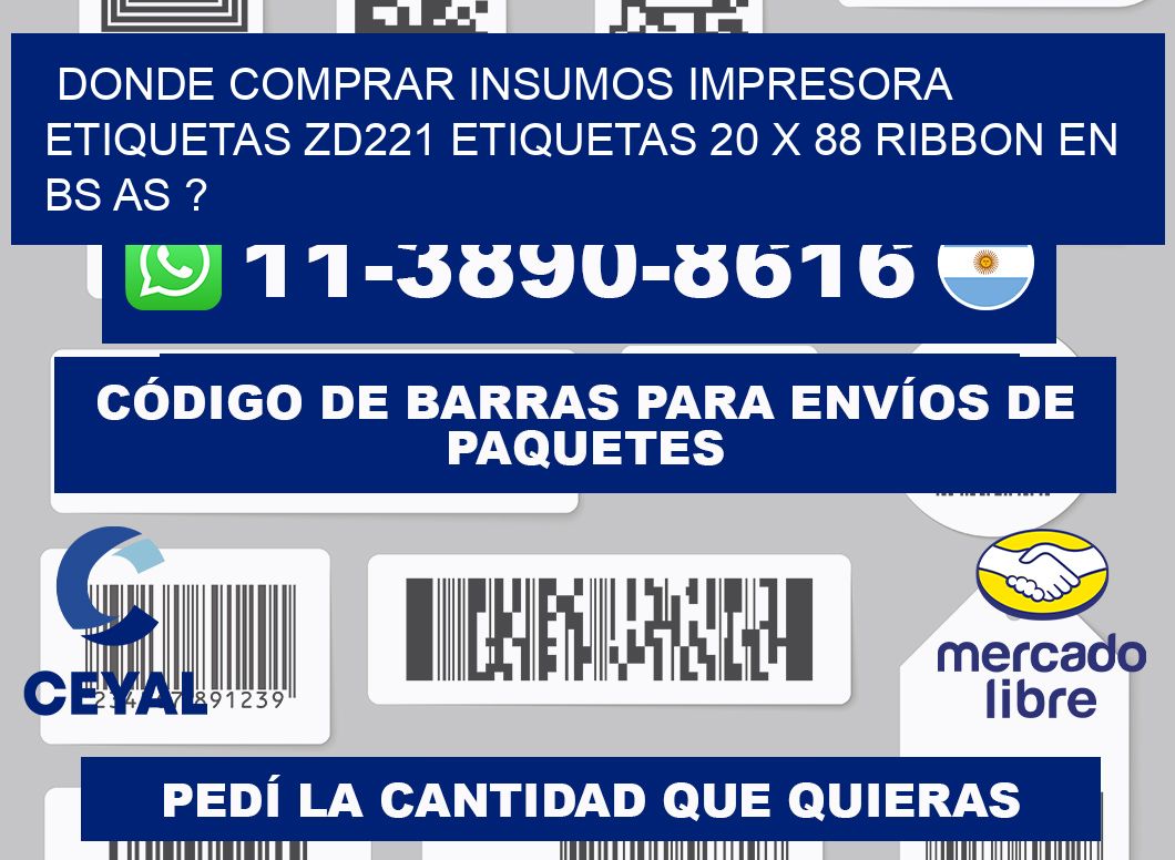 donde comprar insumos impresora etiquetas zd221 etiquetas 20 x 88 ribbon en BS AS ?