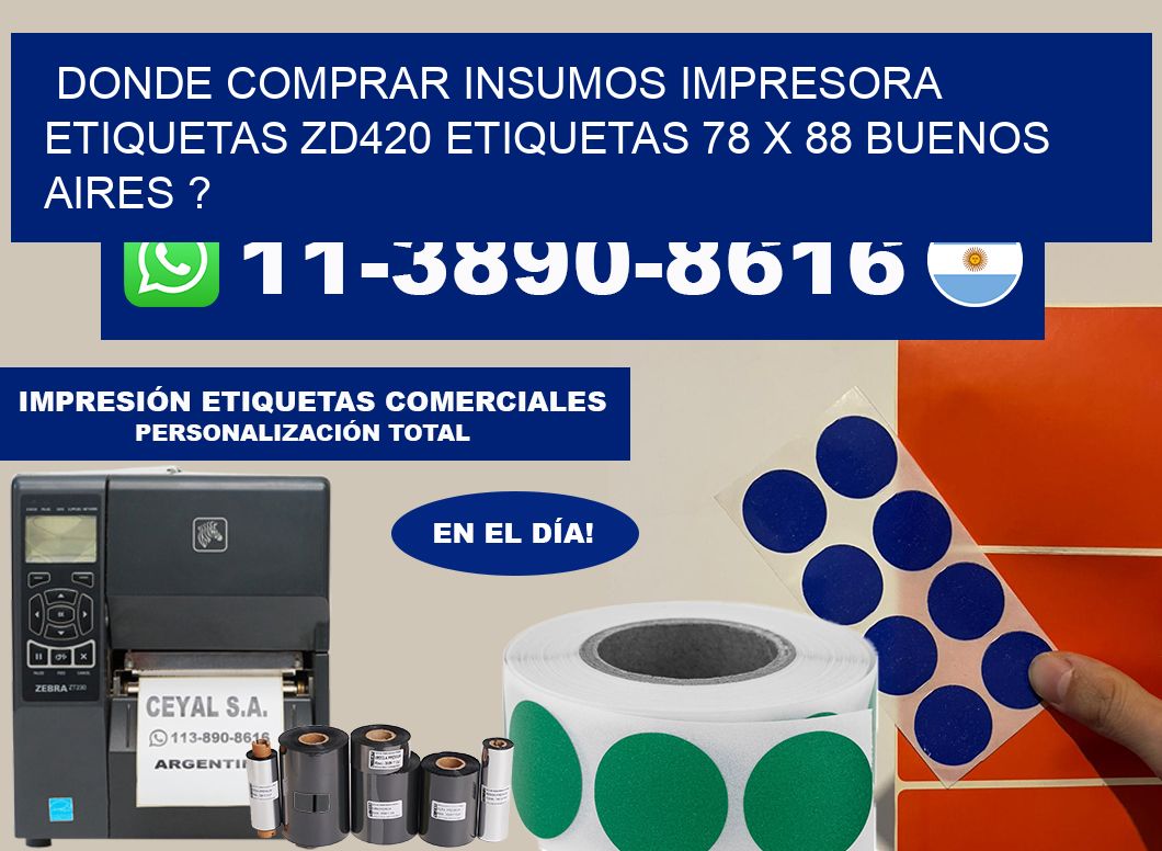donde comprar insumos impresora etiquetas zd420 etiquetas 78 x 88 Buenos Aires ?