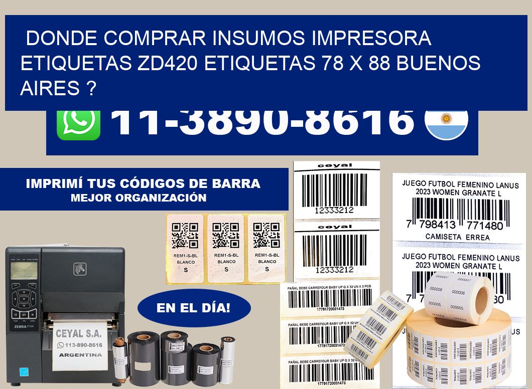 donde comprar insumos impresora etiquetas zd420 etiquetas 78 x 88 Buenos Aires ?