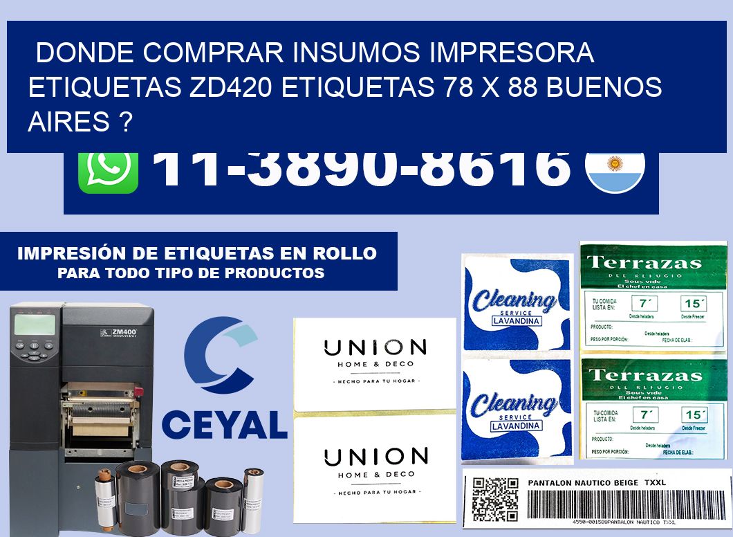 donde comprar insumos impresora etiquetas zd420 etiquetas 78 x 88 Buenos Aires ?