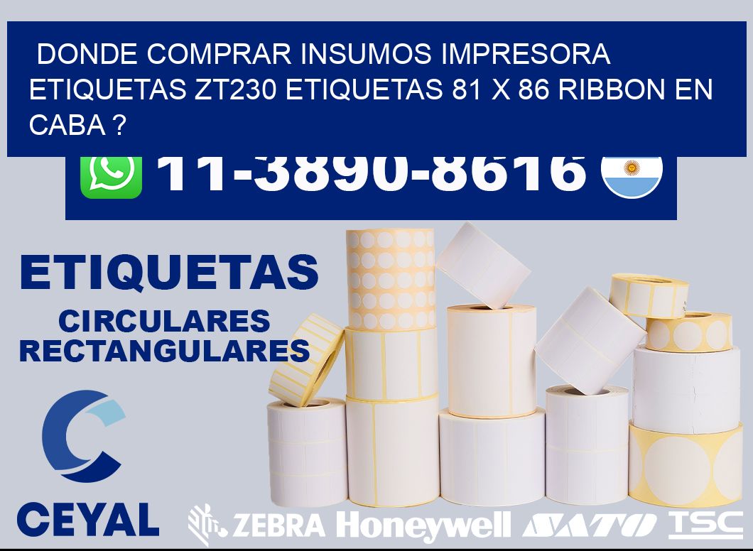 donde comprar insumos impresora etiquetas zt230 etiquetas 81 x 86 ribbon en CABA ?