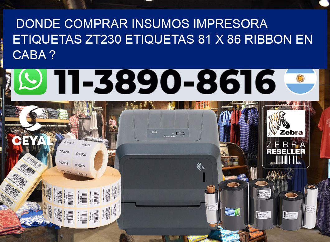 donde comprar insumos impresora etiquetas zt230 etiquetas 81 x 86 ribbon en CABA ?