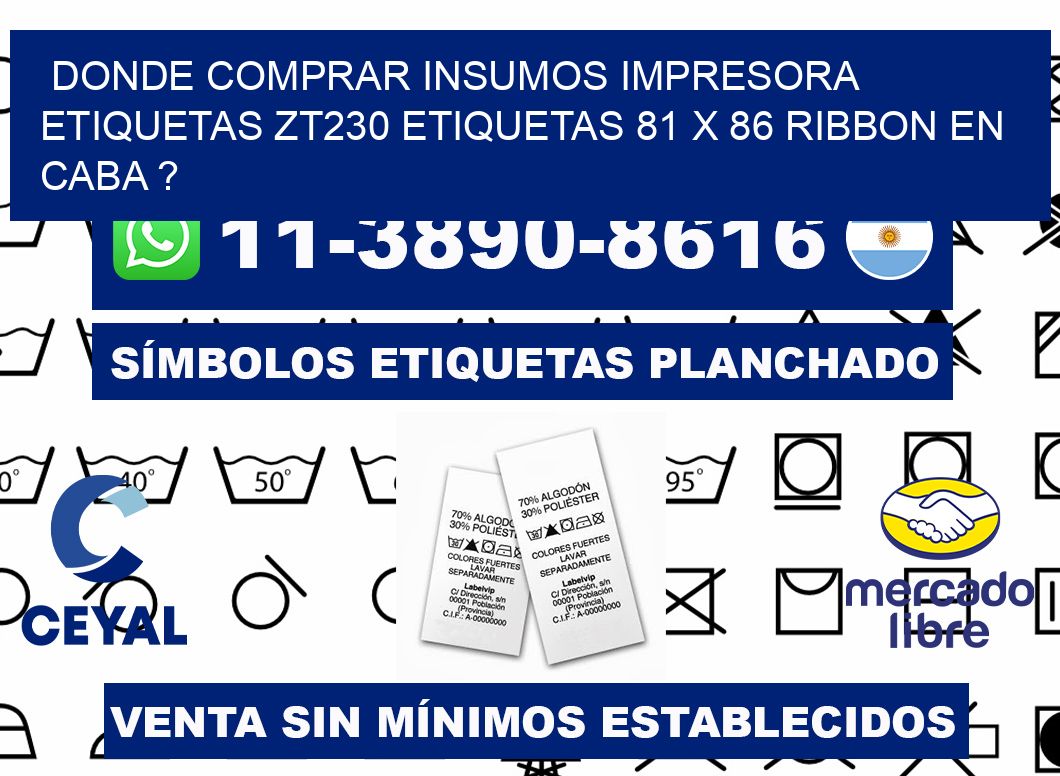 donde comprar insumos impresora etiquetas zt230 etiquetas 81 x 86 ribbon en CABA ?