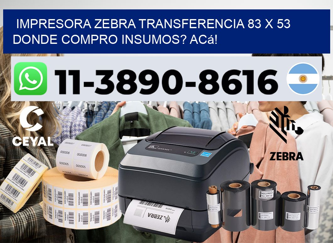 impresora zebra transferencia 83 x 53 Donde compro insumos? Acá!