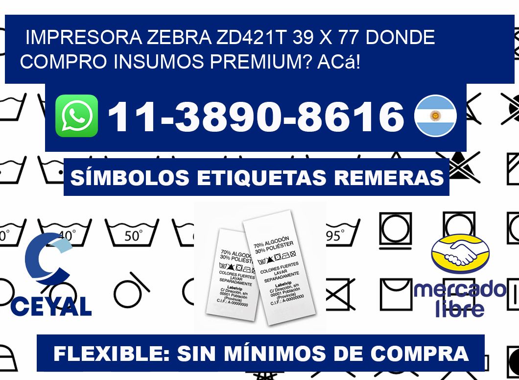 impresora zebra zd421t 39 x 77 Donde compro insumos premium? Acá!